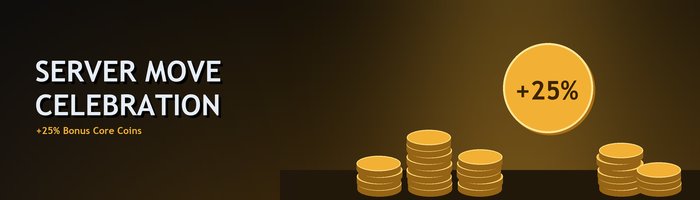 [EVENT] Server Move Celebration: +25% Bonus Core Coins